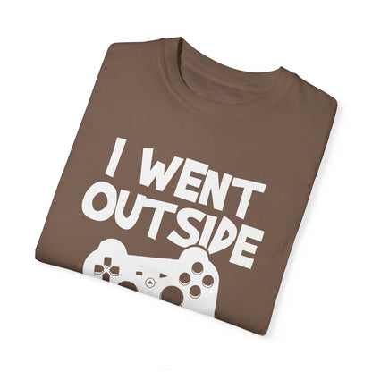 I Went Out Once, But the Graphics Weren't Very Good Gamer T-shirt