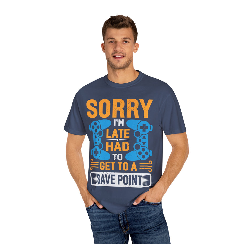Sorry I'm Late, I Had to Get to a Save Point Gamer T-shirt