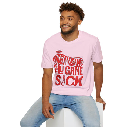 My Shoe Game is Flu Game Sick T-shirt