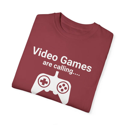 Video Games are calling and I must Go Gamer T-shirt