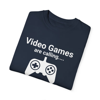 Video Games are calling and I must Go Gamer T-shirt