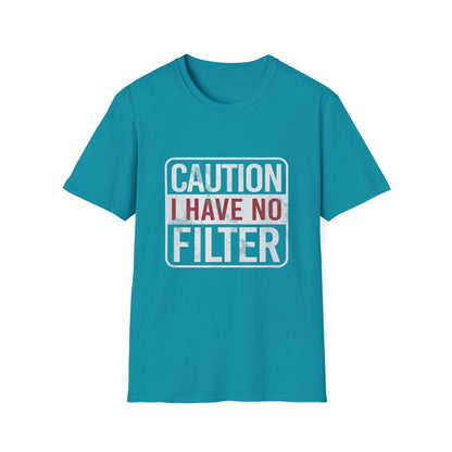 Sarcastic Quote Caution I Have No Filter Funny T-shirt