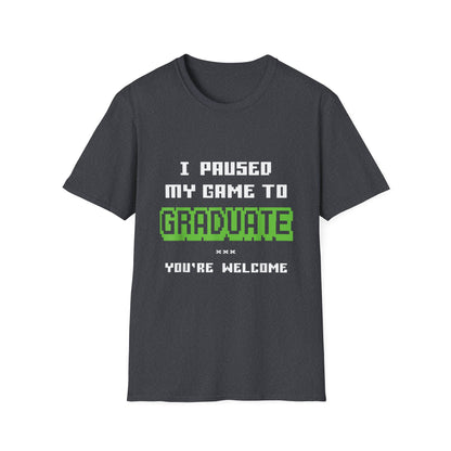 I Paused My Game to Graduate Gamer Graduation T-shirt
