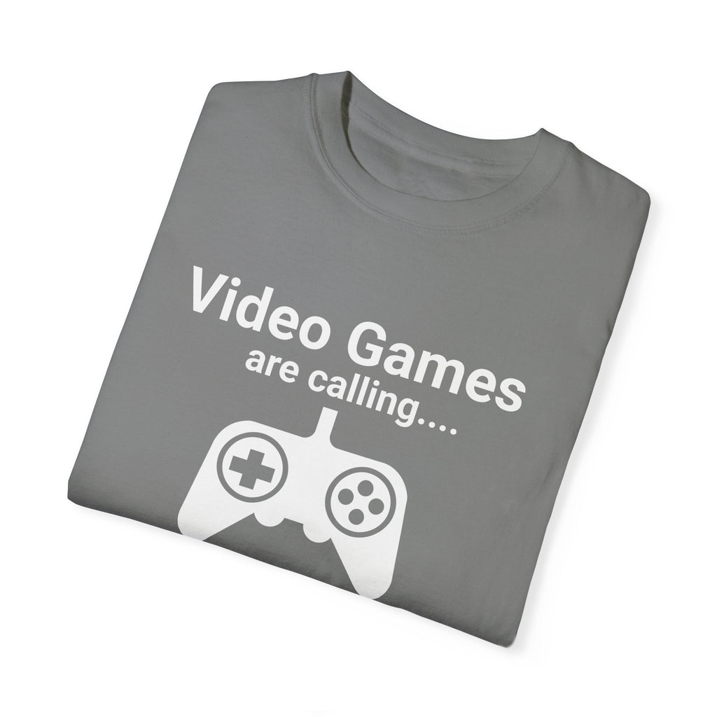 Video Games are calling and I must Go Gamer T-shirt