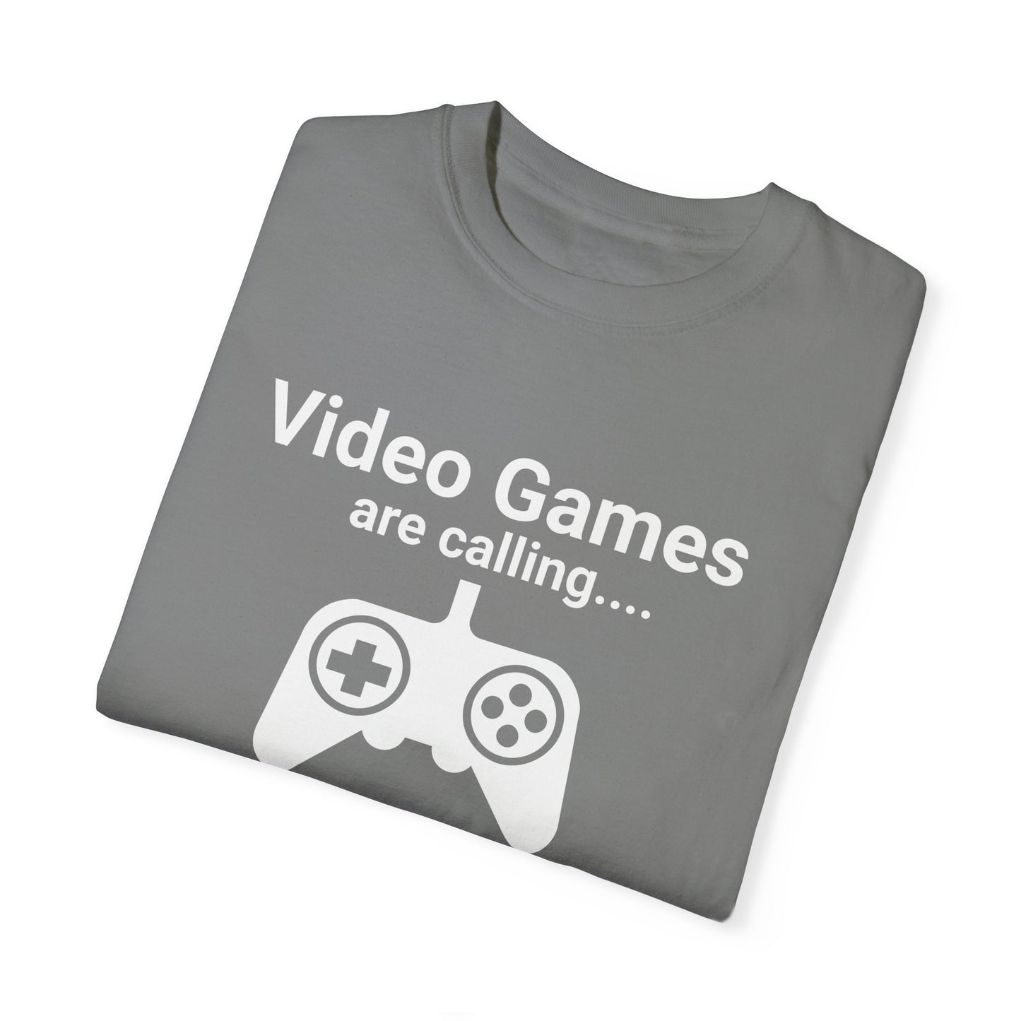 Video Games are calling and I must Go Gamer T-shirt
