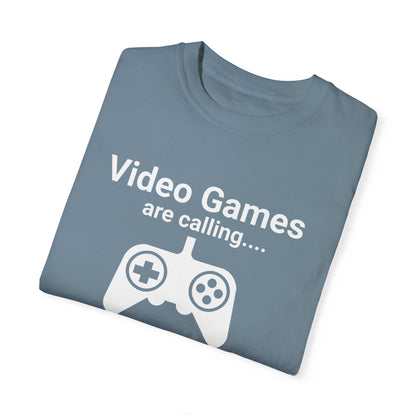 Video Games are calling and I must Go Gamer T-shirt