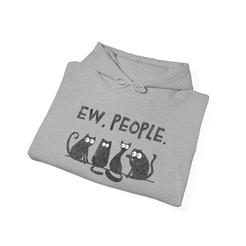 Funny Cats Ew, People Hooded Sweatshirt Hoodie