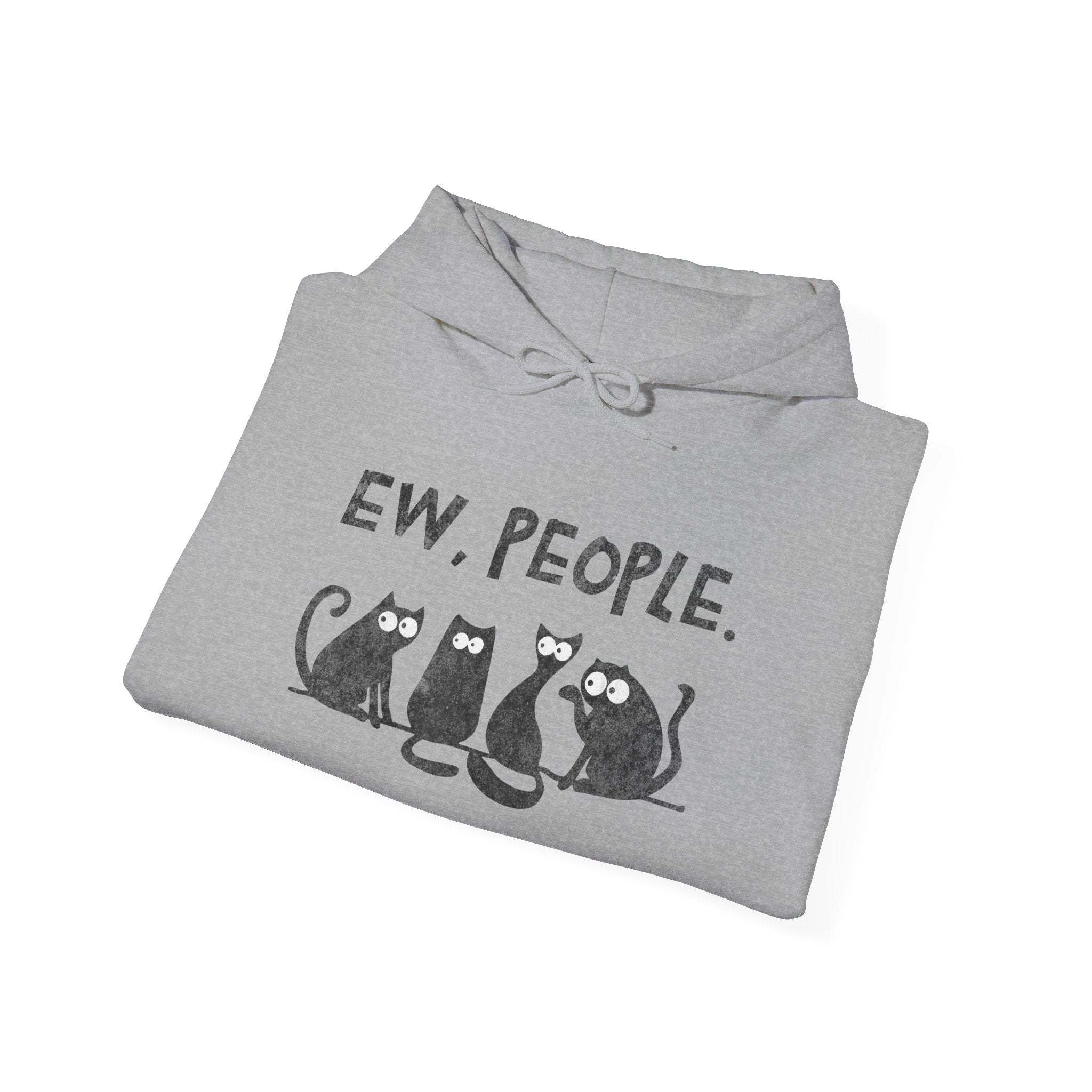 Funny Cats Ew, People Hooded Sweatshirt Hoodie