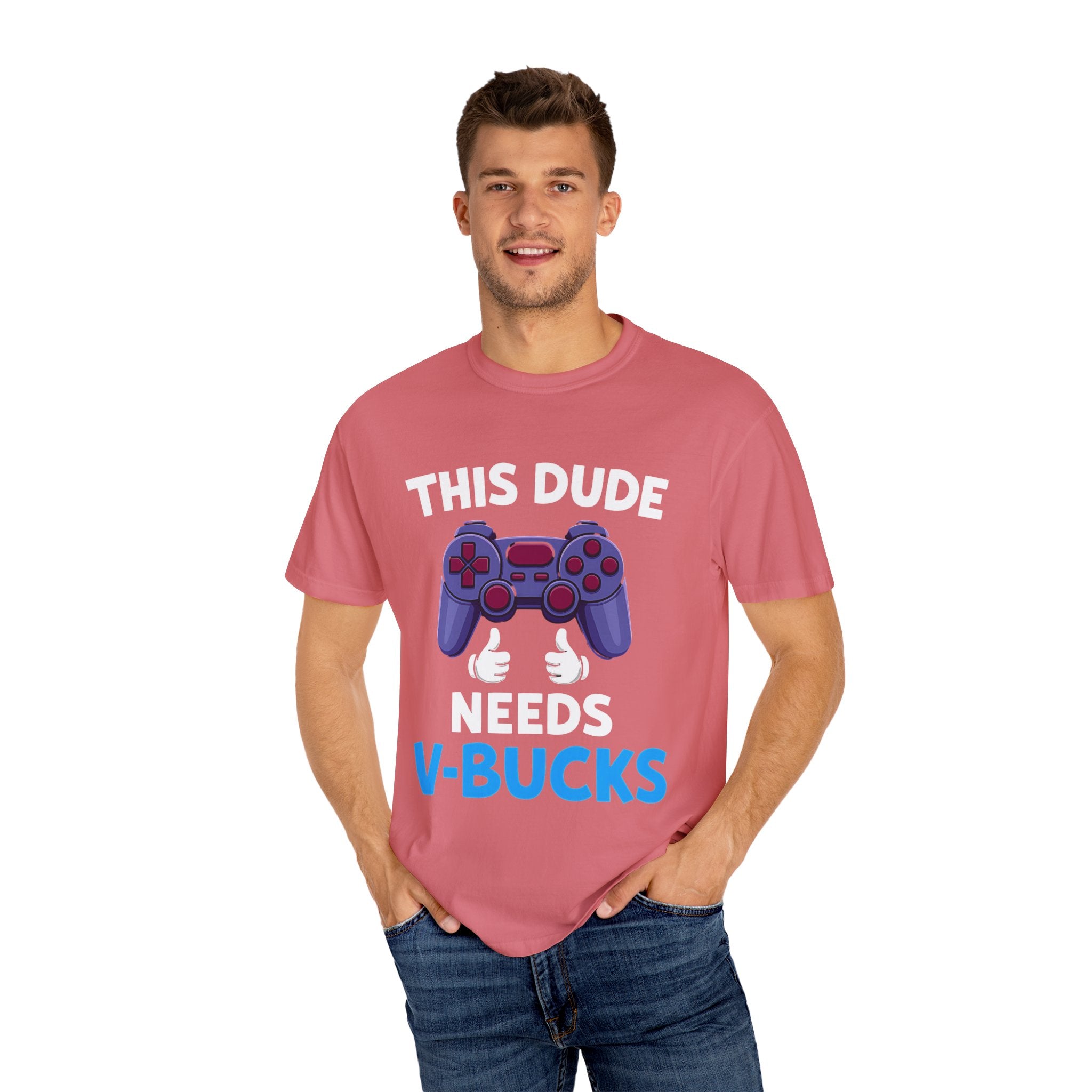 This Dude Needs V-Bucks Gamer T-Shirt