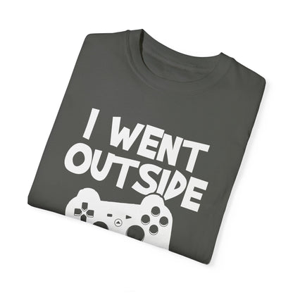I Went Out Once, But the Graphics Weren't Very Good Gamer T-shirt