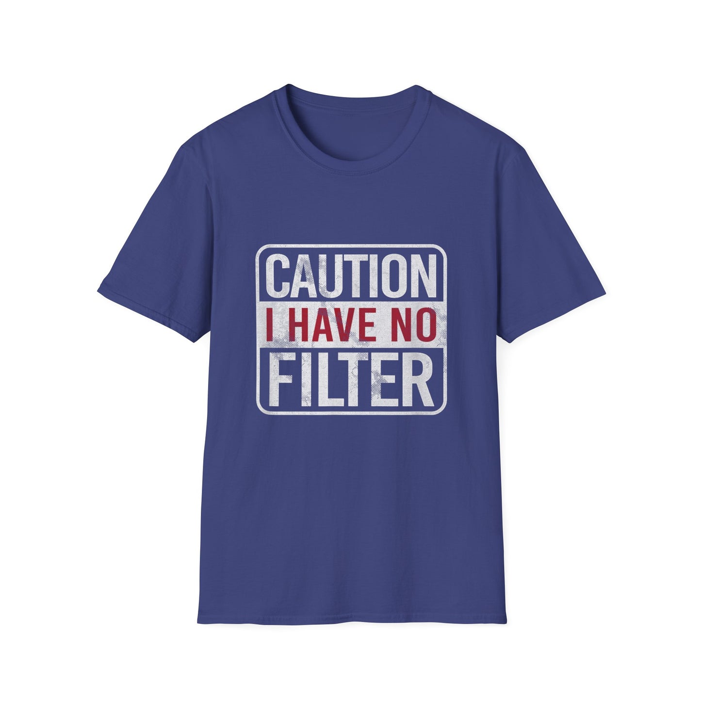Sarcastic Quote Caution I Have No Filter Funny T-shirt