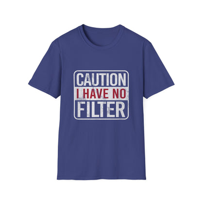 Sarcastic Quote Caution I Have No Filter Funny T-shirt