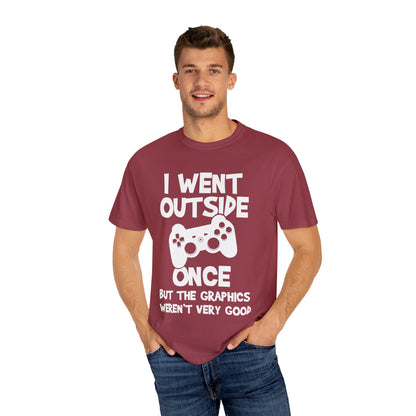 I Went Out Once, But the Graphics Weren't Very Good Gamer T-shirt