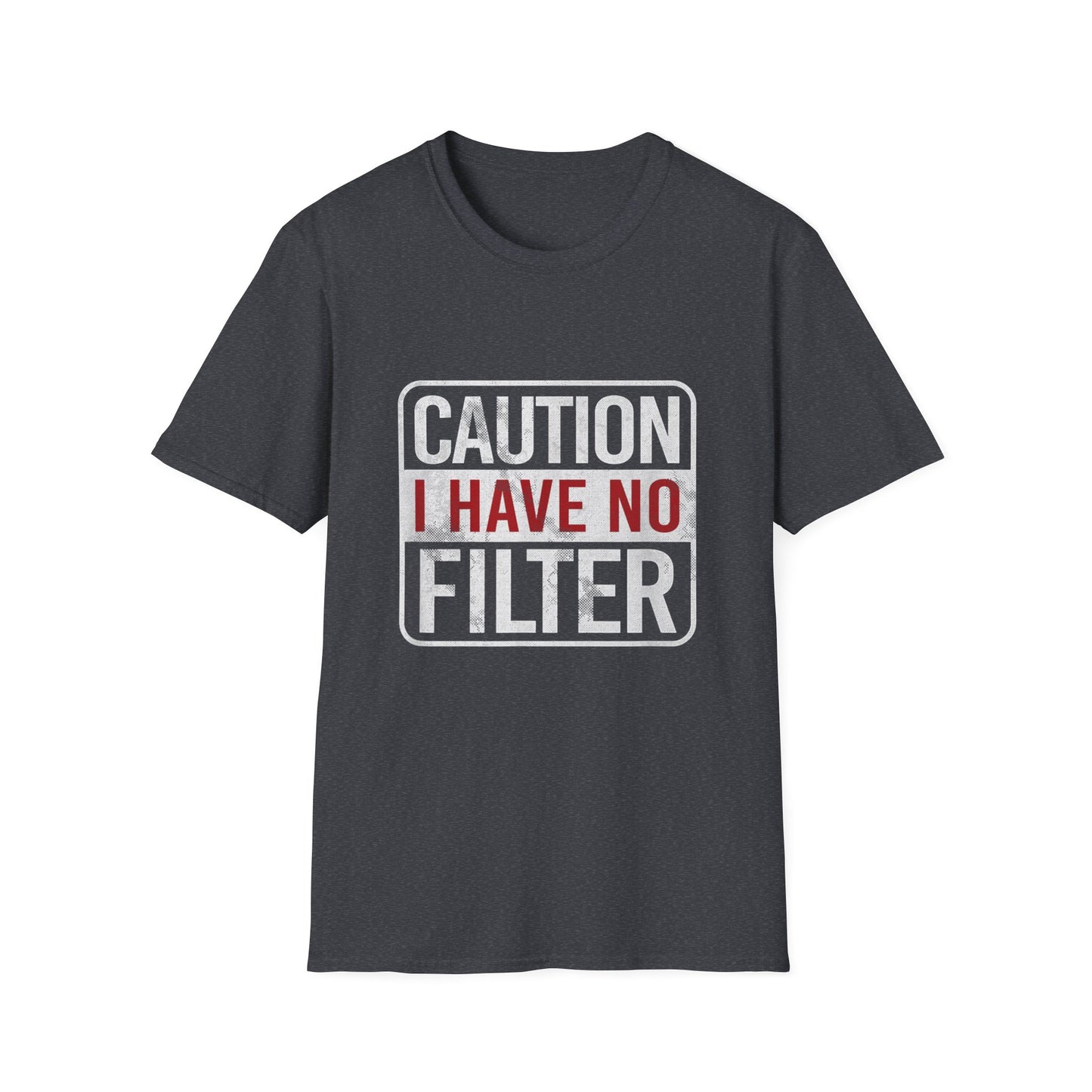 Sarcastic Quote Caution I Have No Filter Funny T-shirt