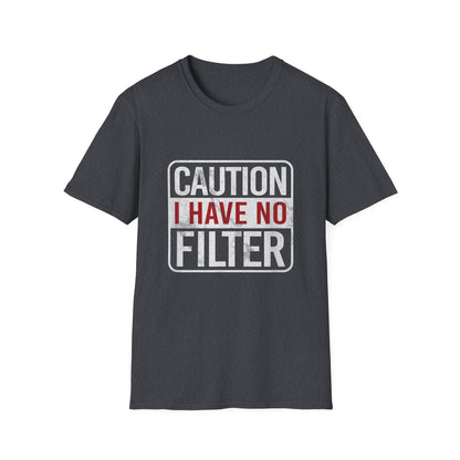 Sarcastic Quote Caution I Have No Filter Funny T-shirt