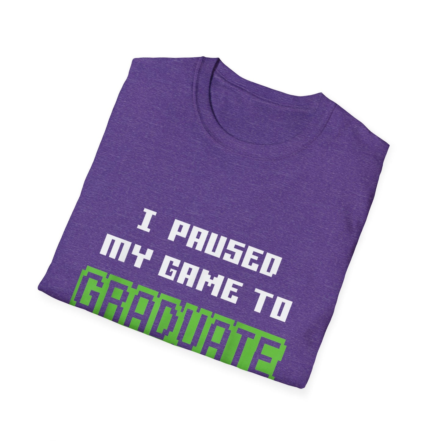 I Paused My Game to Graduate Gamer Graduation T-shirt