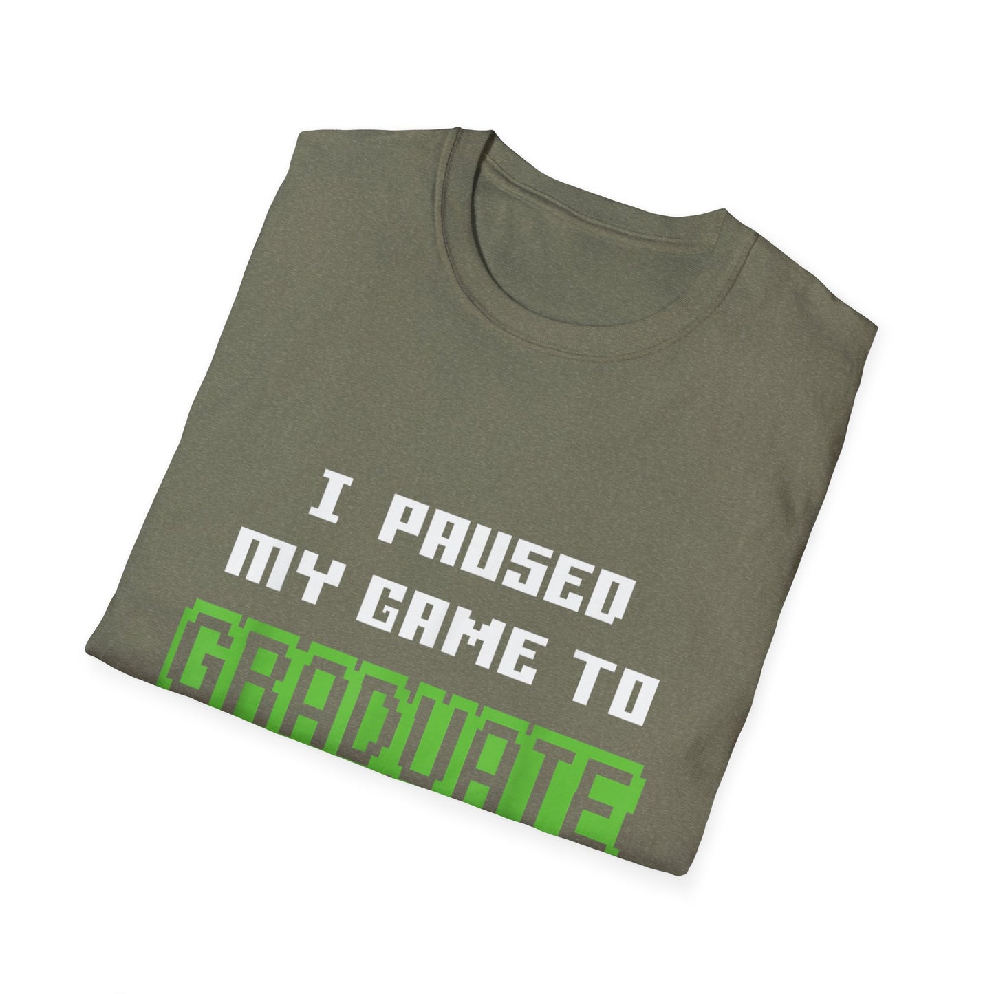 I Paused My Game to Graduate Gamer Graduation T-shirt