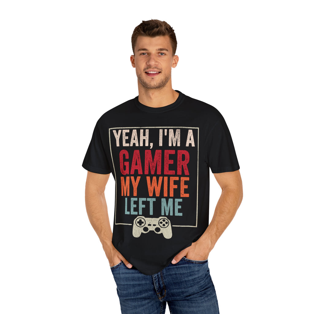Yeah, I'm a Gamer, My Wife Left Me Gaming T-shirt