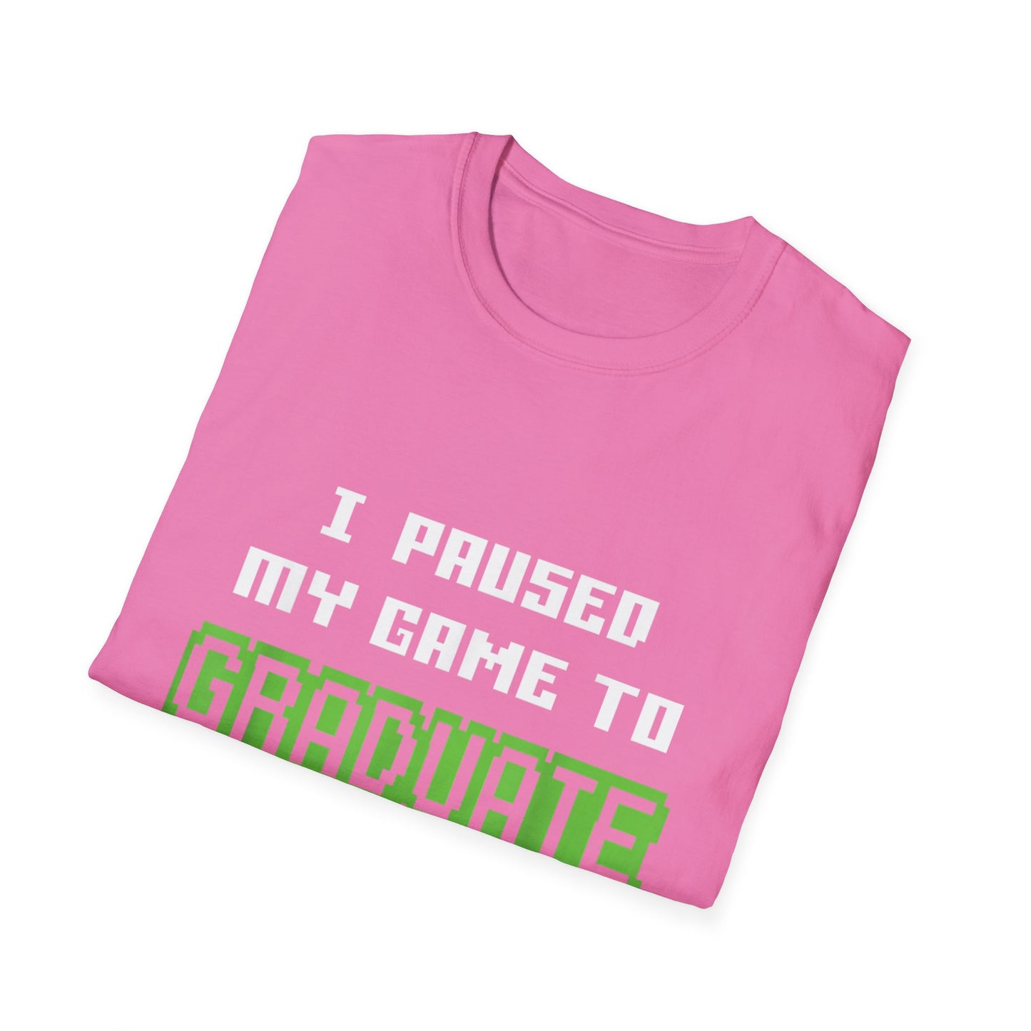 I Paused My Game to Graduate Gamer Graduation T-shirt