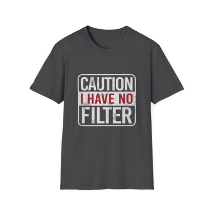 Sarcastic Quote Caution I Have No Filter Funny T-shirt