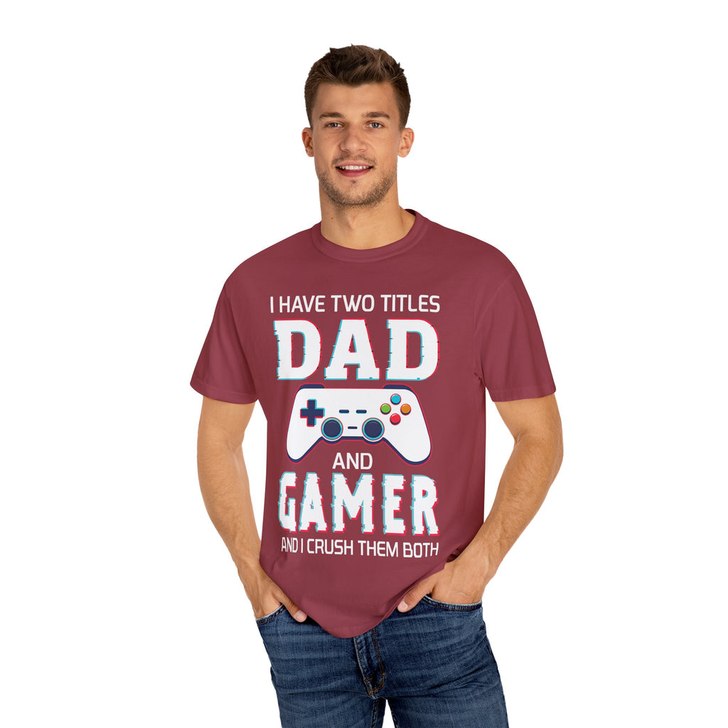I Have Two Titles Dad and Gamer and I Rock Them Both Gamer Dad T-shirt