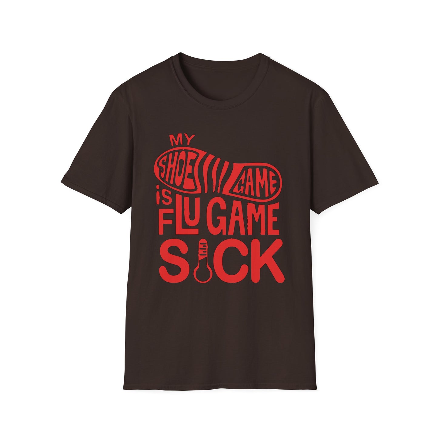 My Shoe Game is Flu Game Sick T-shirt