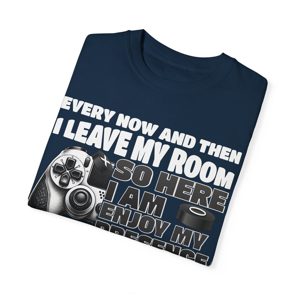 So Here I AM, Enjoy My Presence Gaming Humors Gamer T-shirt