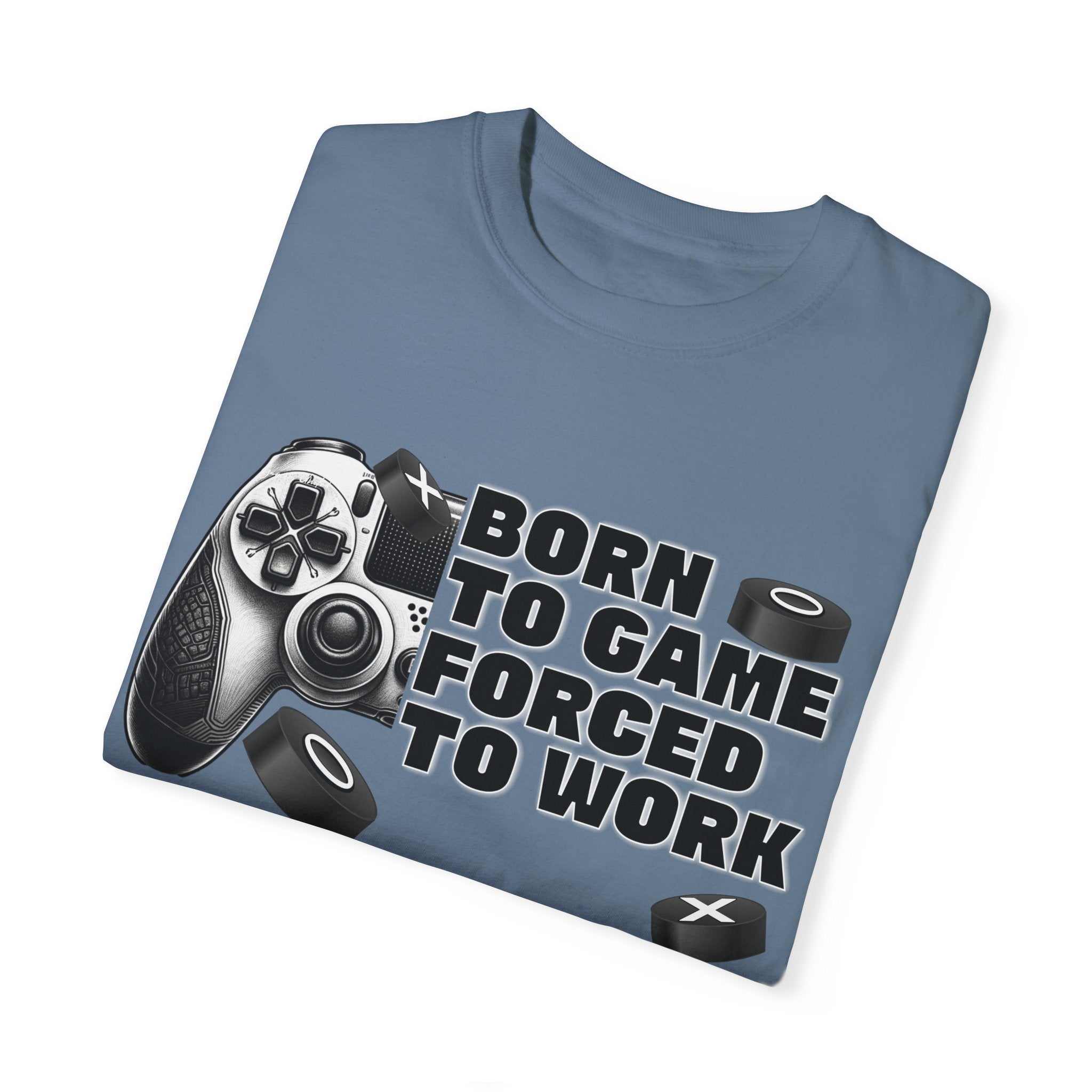 Born To Game, Forced To Work Funny Gamer T-Shirt