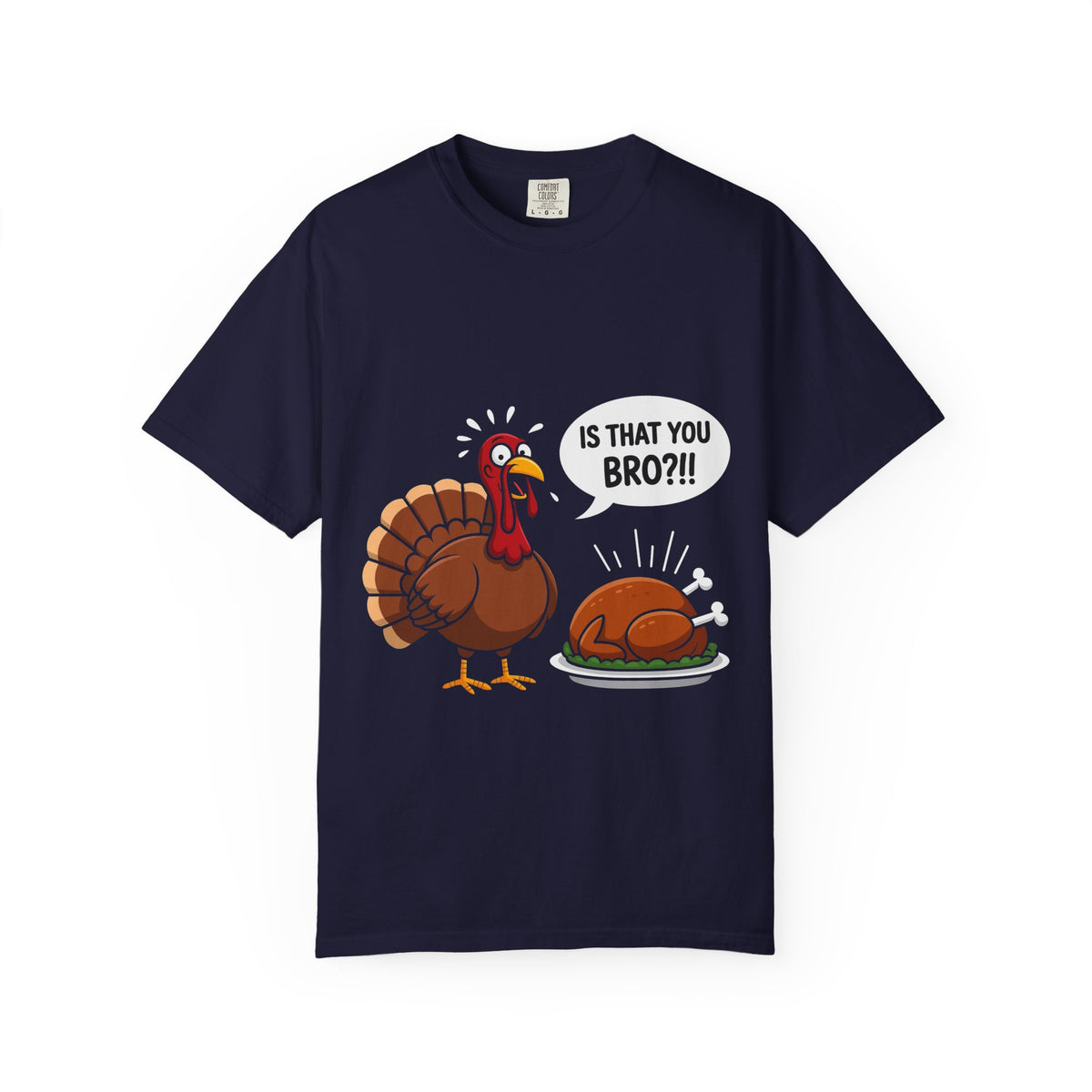 Funny Thanksgiving Turkey Shirt, Is That You Bro Turkey Tee, Humorous Fall Holiday Graphic Top | Comfort Colors® T-Shirt