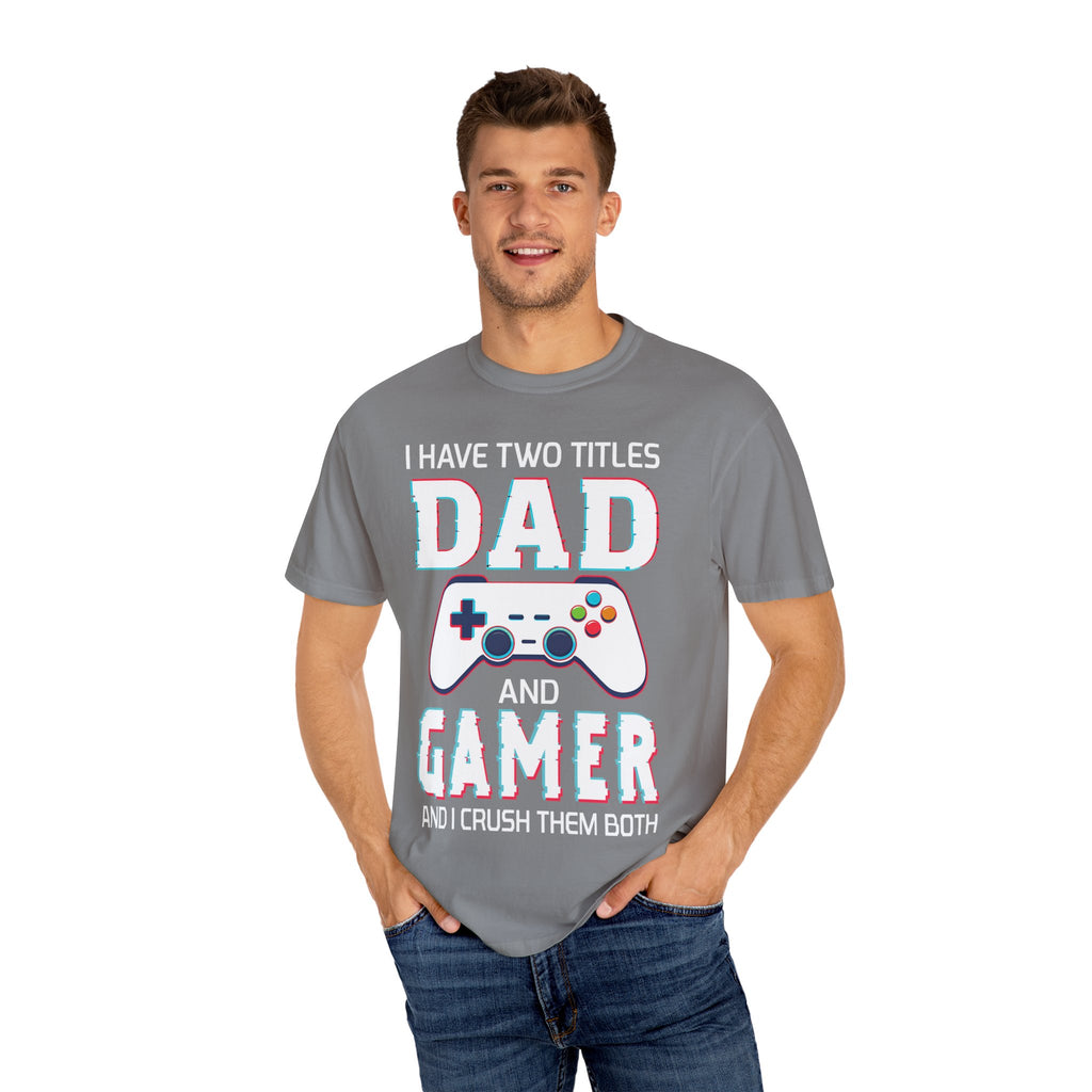 I Have Two Titles Dad and Gamer and I Rock Them Both Gamer Dad T-shirt