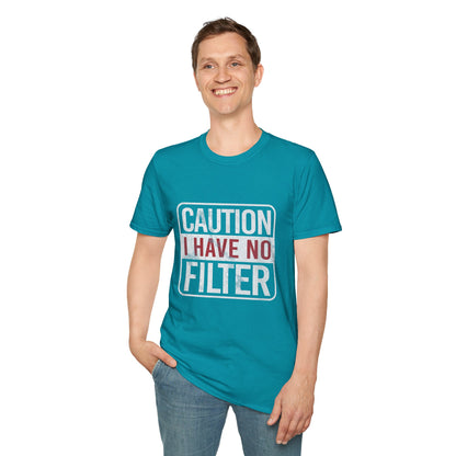Sarcastic Quote Caution I Have No Filter Funny T-shirt