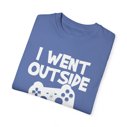 I Went Out Once, But the Graphics Weren't Very Good Gamer T-shirt