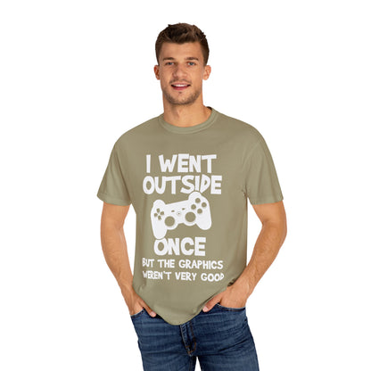 I Went Out Once, But the Graphics Weren't Very Good Gamer T-shirt