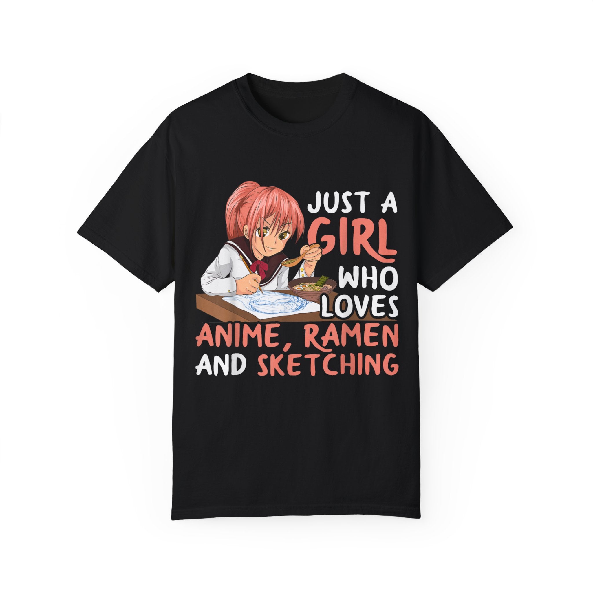 Just a Girl Who Loves Anime, Ramen & Sketching  Anime T-shirt