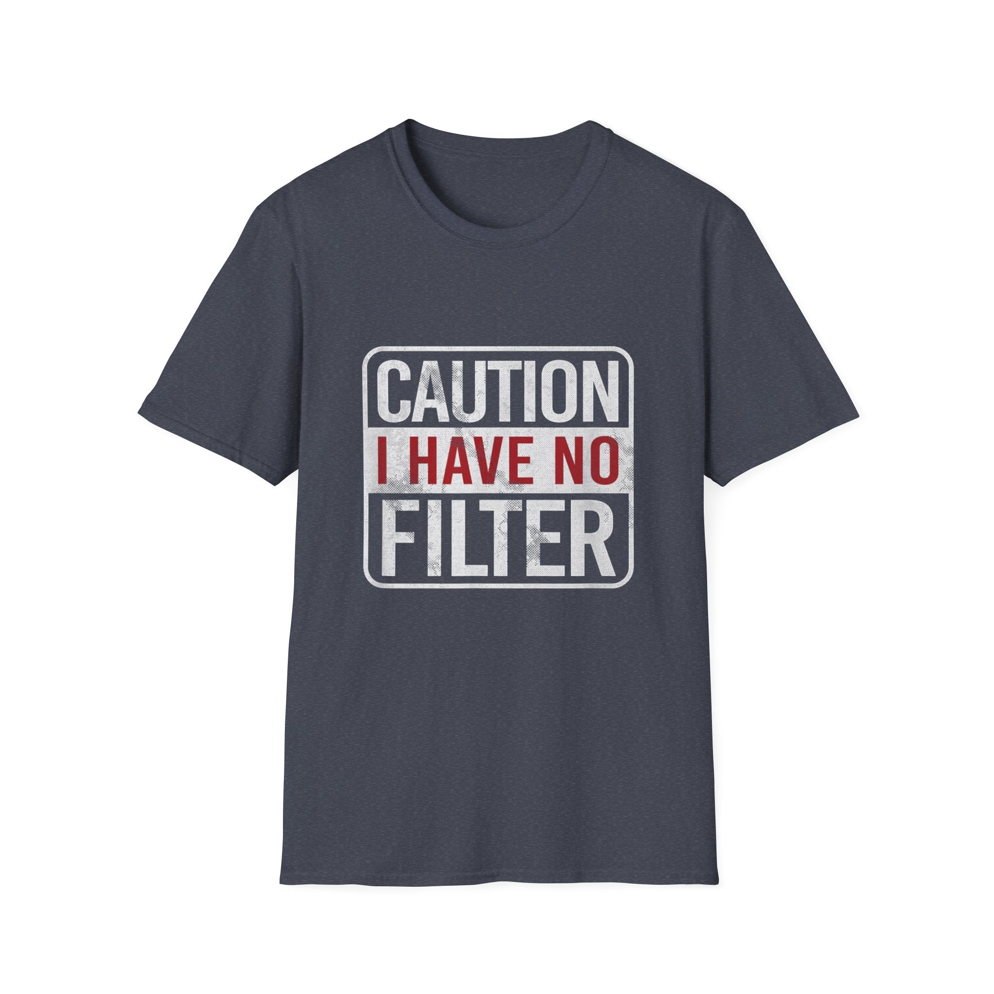 Sarcastic Quote Caution I Have No Filter Funny T-shirt