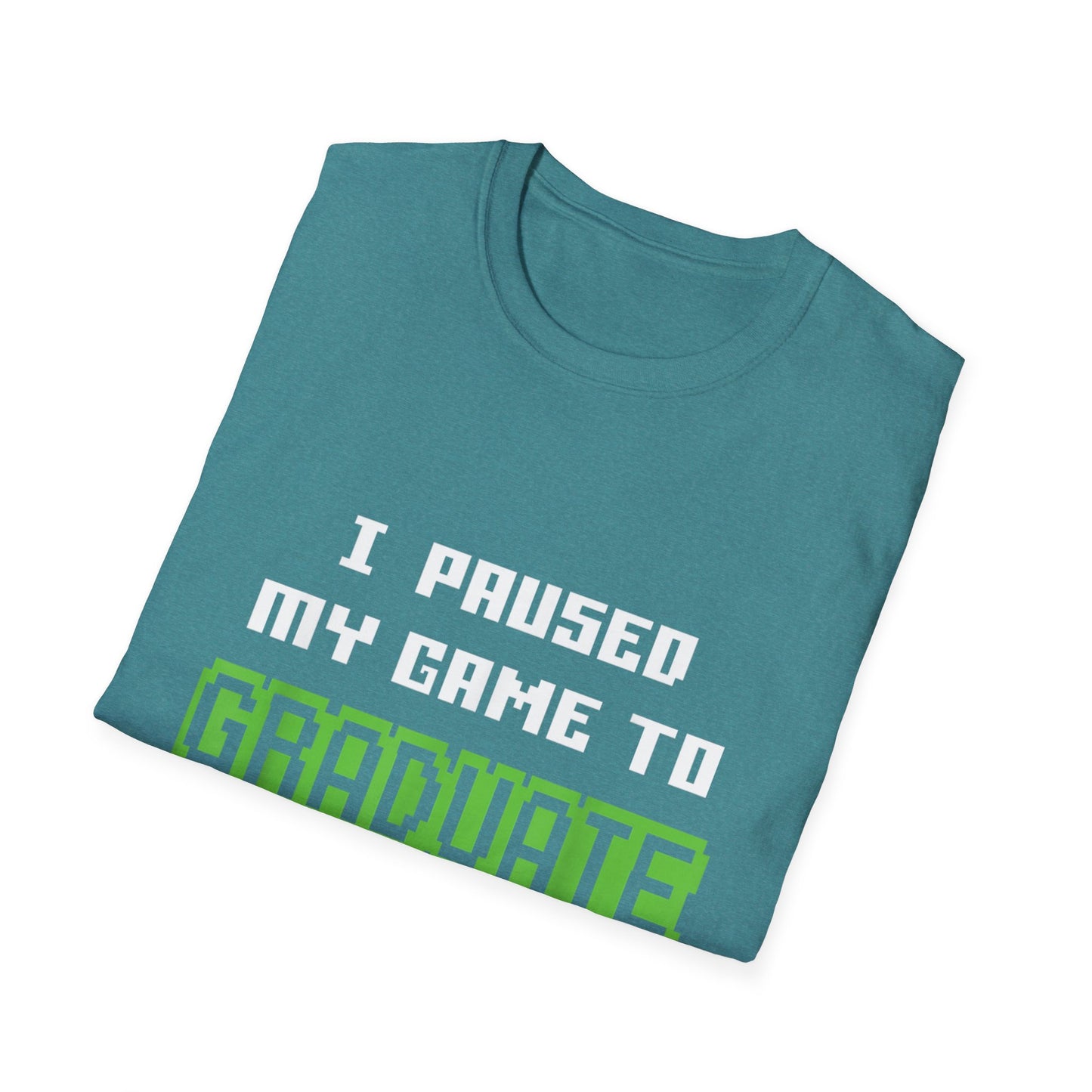 I Paused My Game to Graduate Gamer Graduation T-shirt