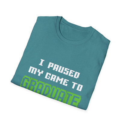 I Paused My Game to Graduate Gamer Graduation T-shirt