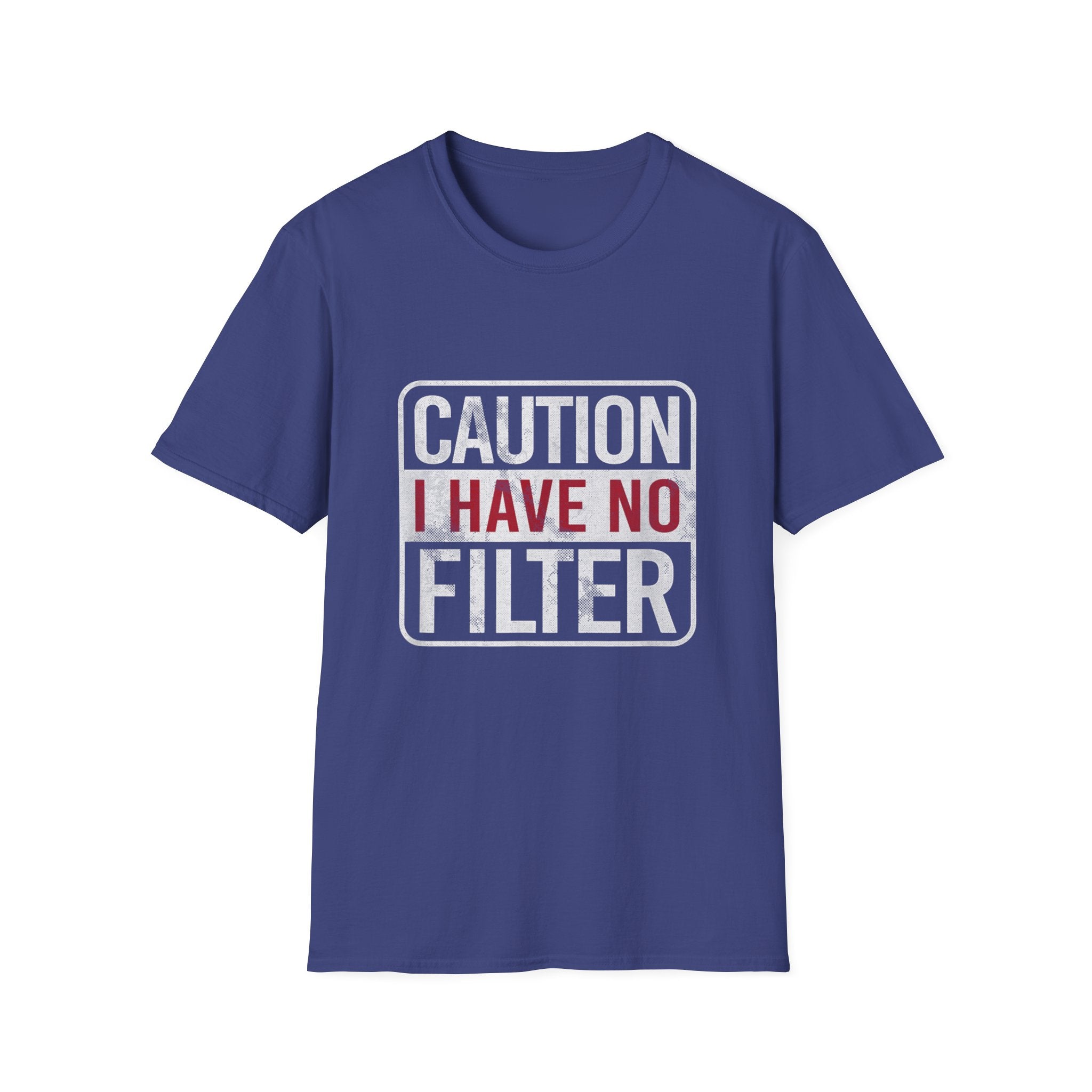 Sarcastic Quote Caution I Have No Filter Funny T-shirt