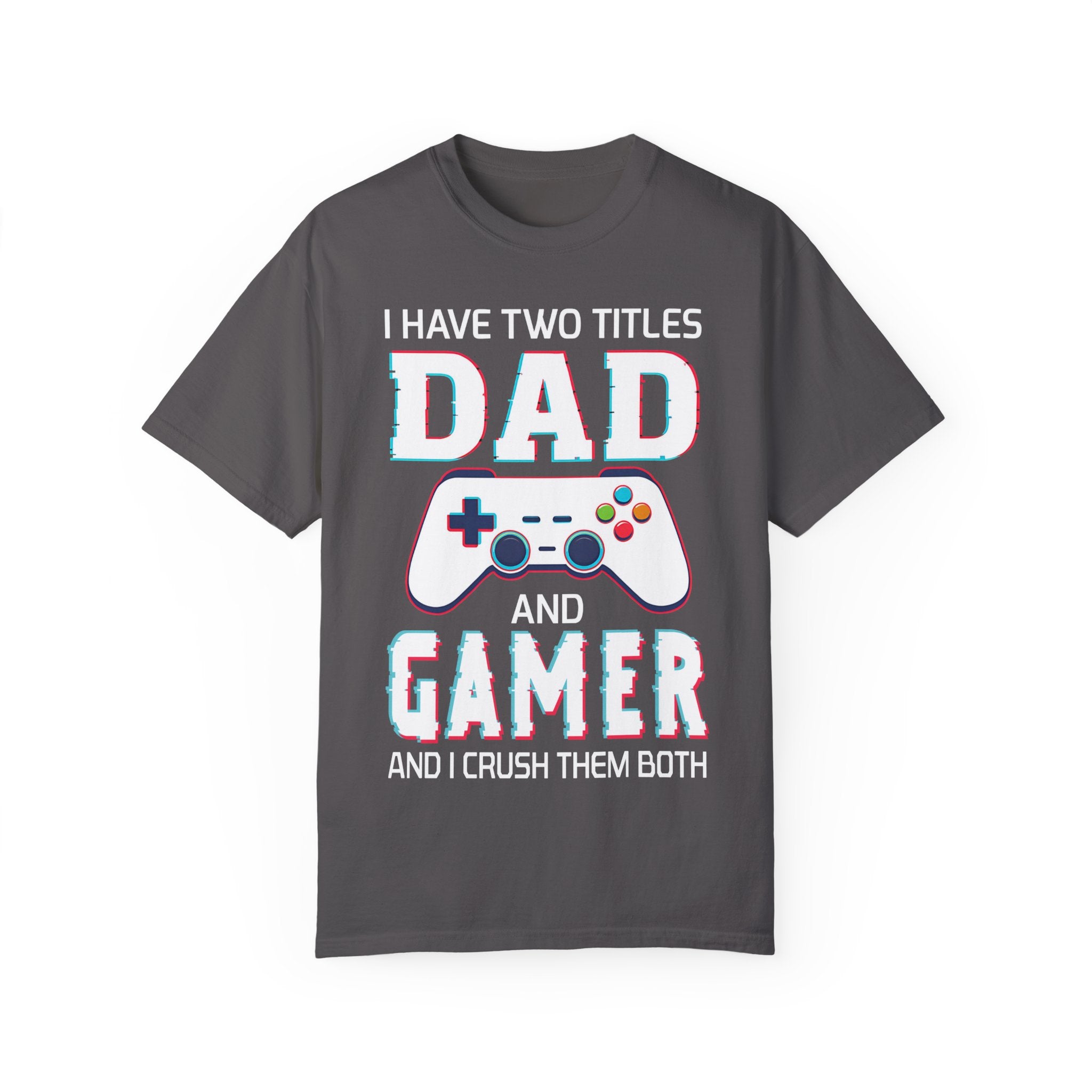 I Have Two Titles Dad and Gamer and I Rock Them Both Gamer Dad T-shirt