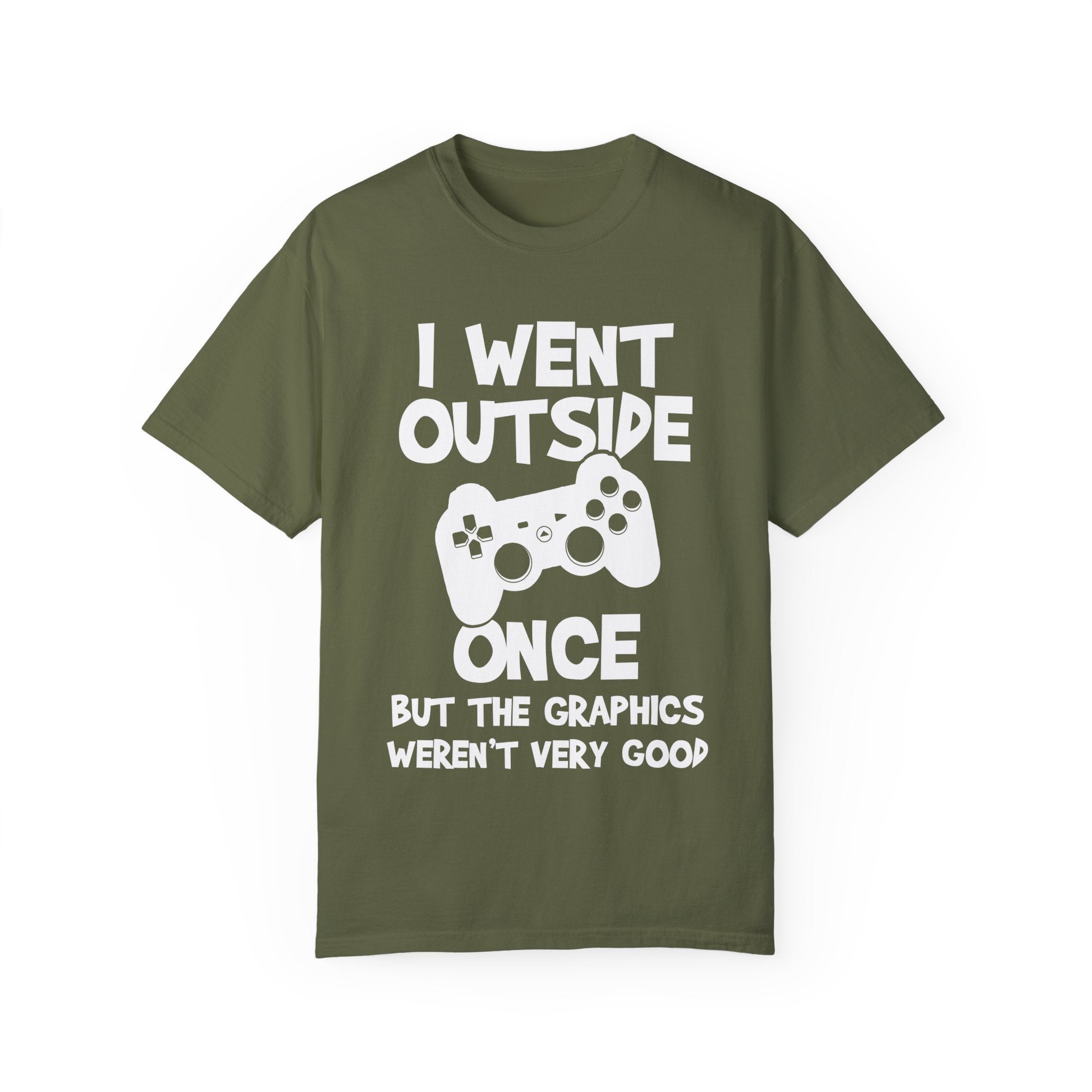 I Went Out Once, But the Graphics Weren't Very Good Gamer T-shirt