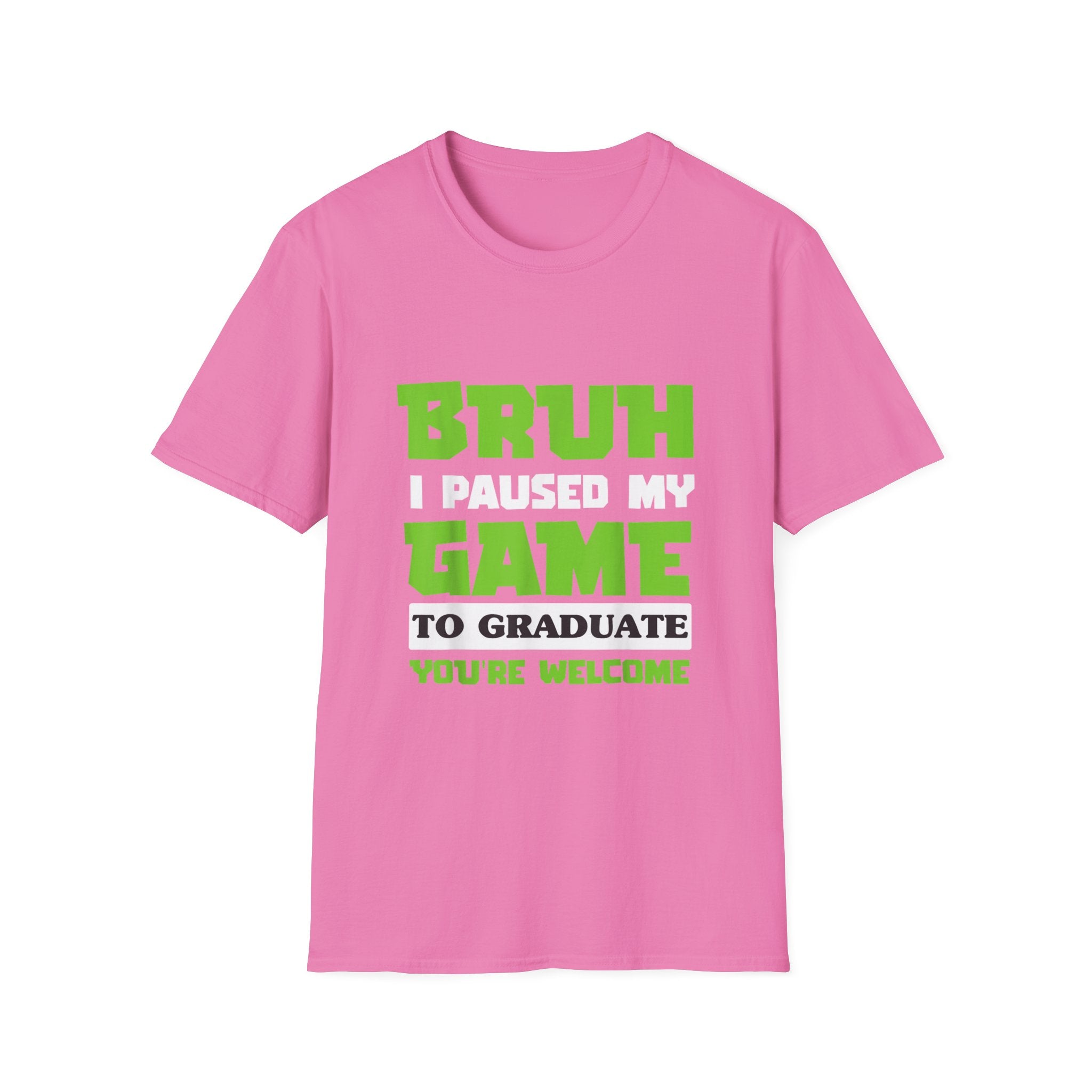 Bruh I Paused My Game to Graduate You're Welcome Gamer Graduation T-Shirt