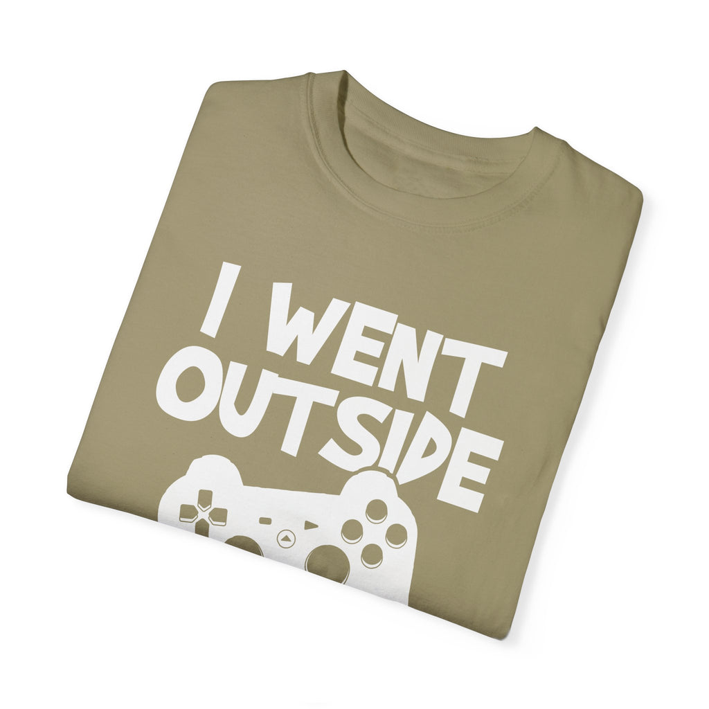 I Went Out Once, But the Graphics Weren't Very Good Gamer T-shirt