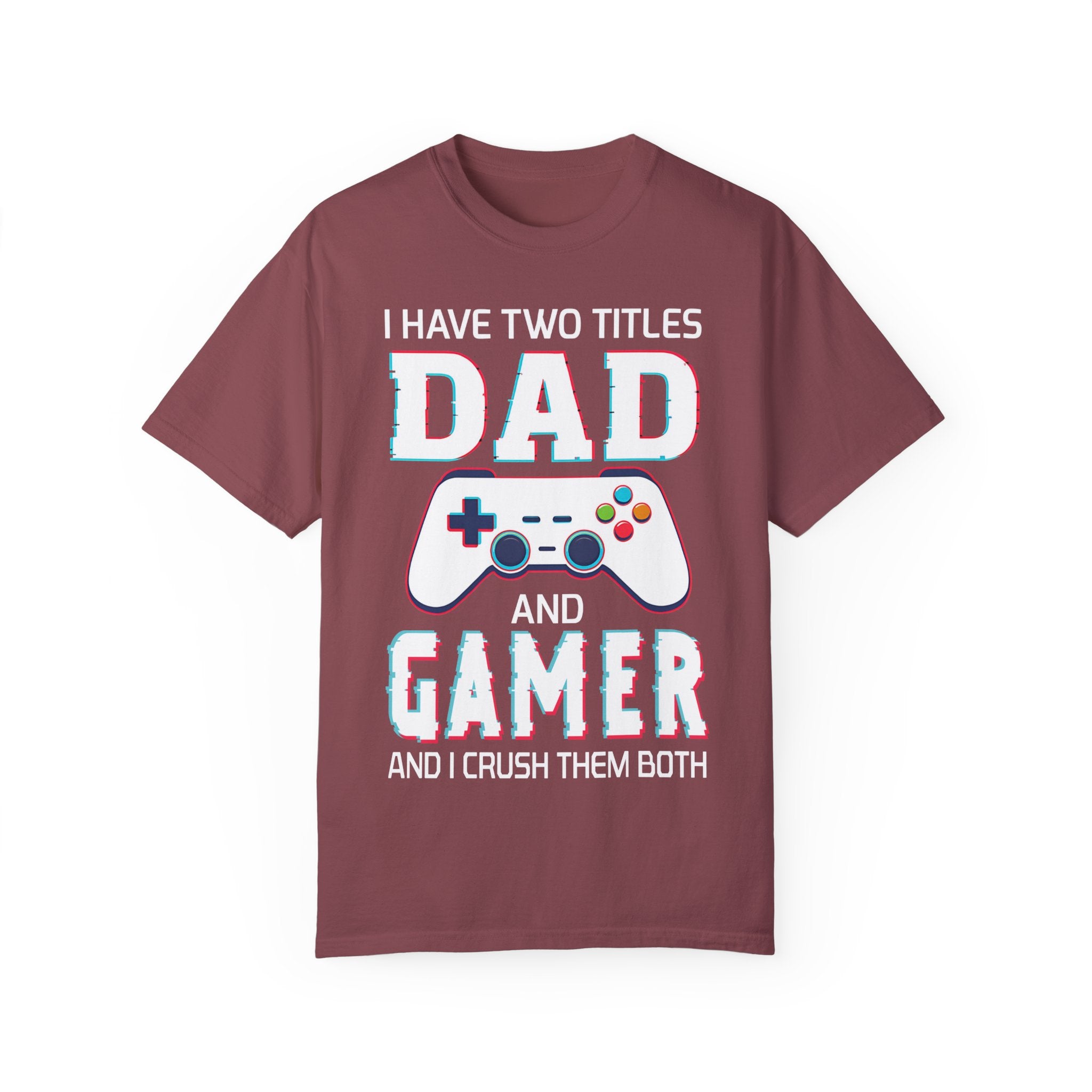 I Have Two Titles Dad and Gamer and I Rock Them Both Gamer Dad T-shirt