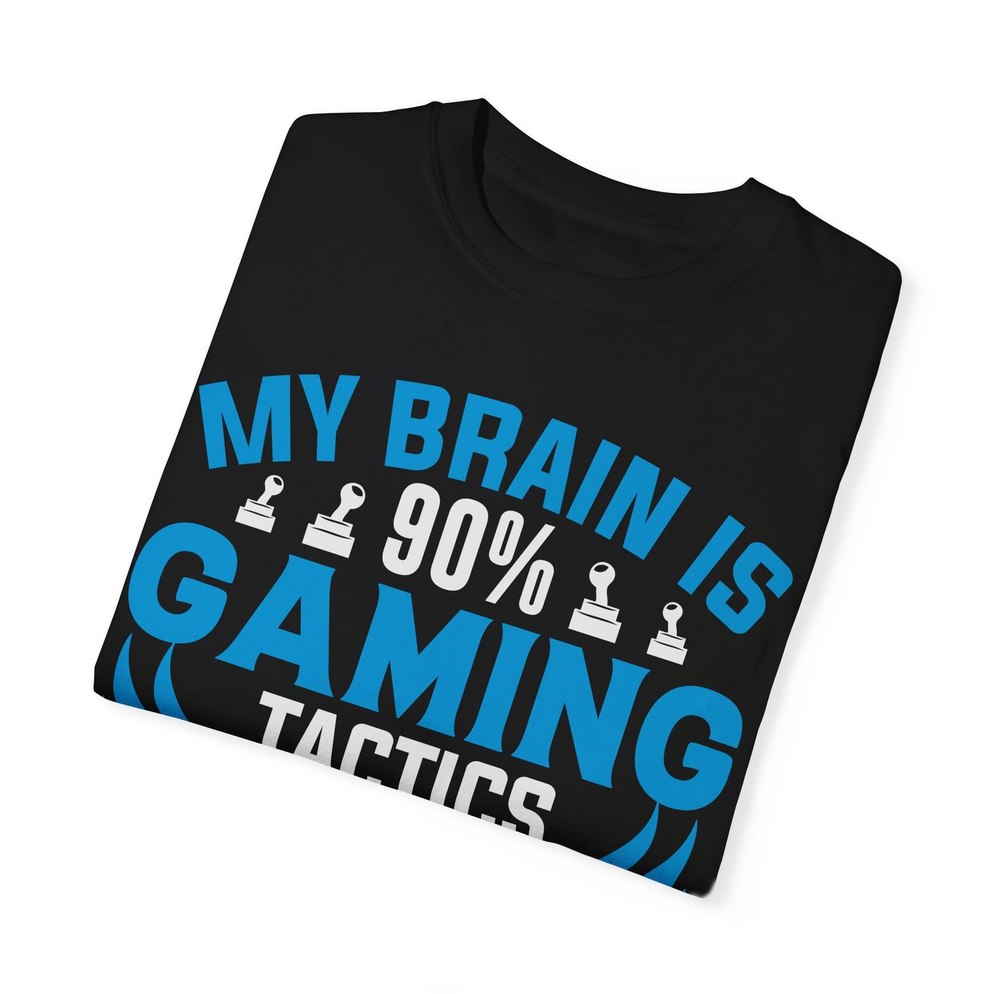 My Brain is 90% Gaming Tactics and 10% Random Stuff Gamer T-shirt