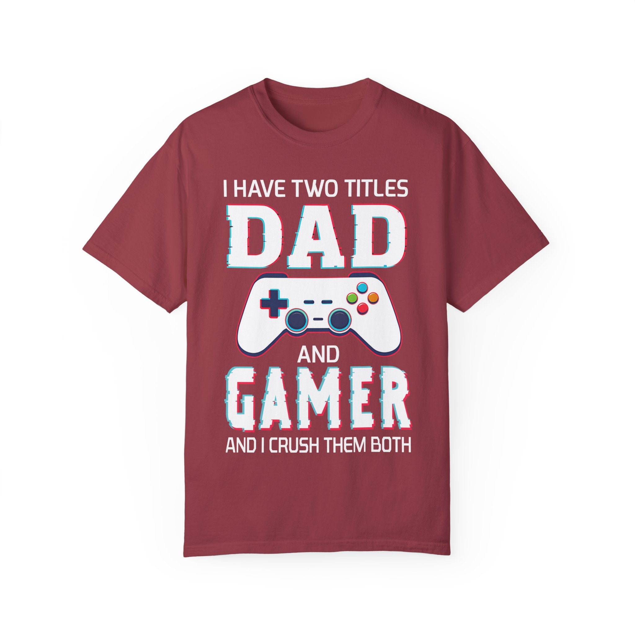 I Have Two Titles Dad and Gamer and I Rock Them Both Gamer Dad T-shirt