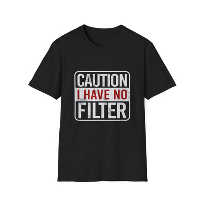 Sarcastic Quote Caution I Have No Filter Funny T-shirt