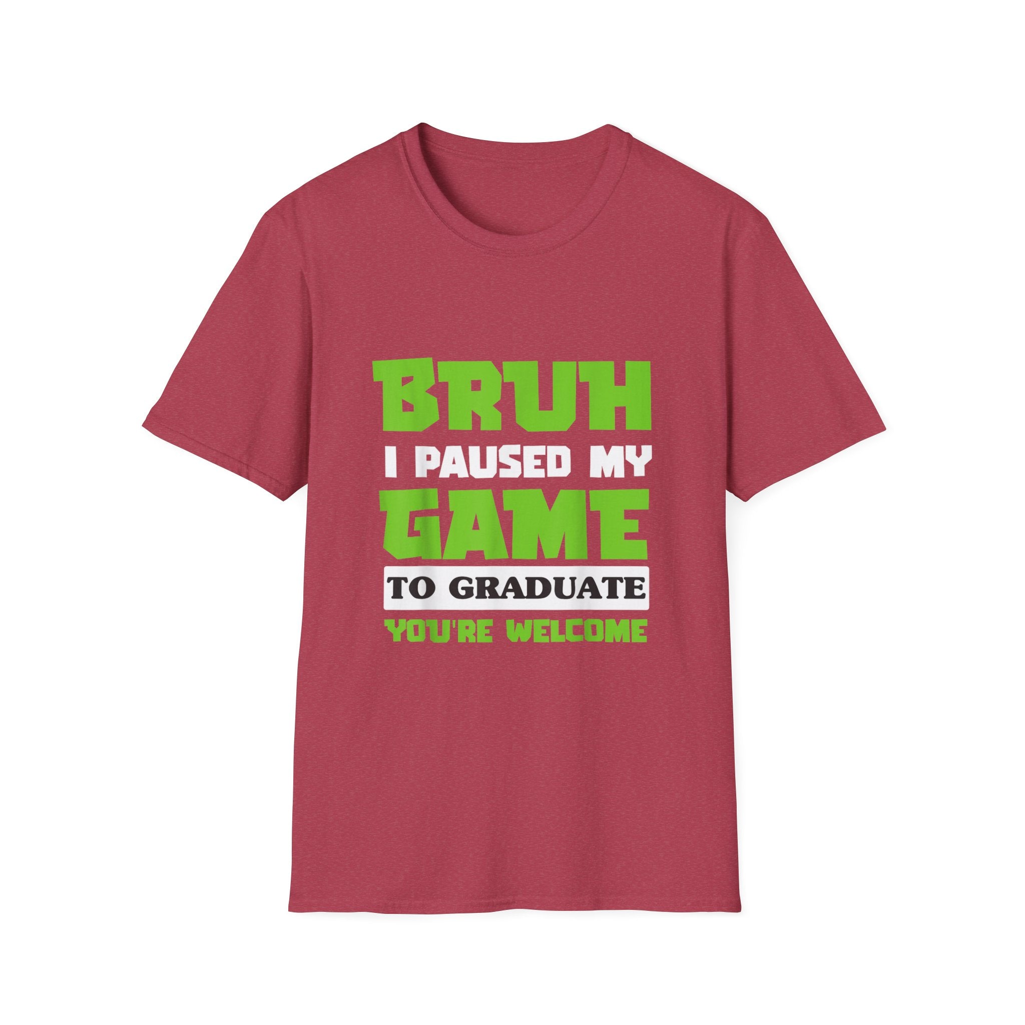 Bruh I Paused My Game to Graduate You're Welcome Gamer Graduation T-Shirt
