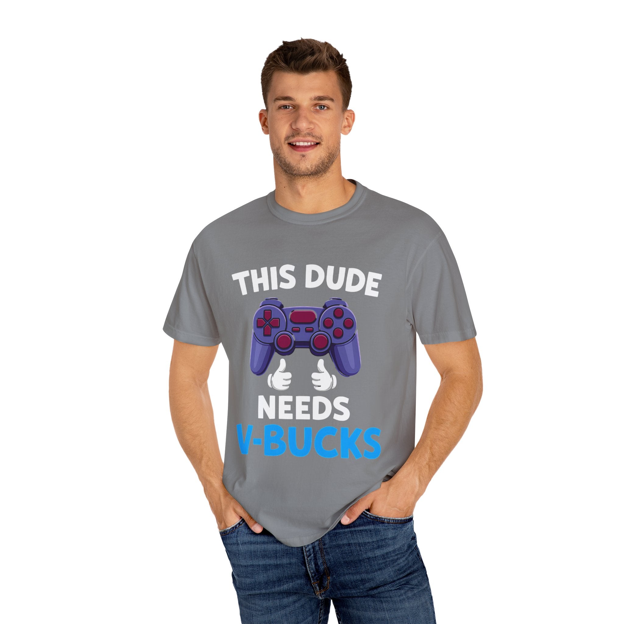 This Dude Needs V-Bucks Gamer T-Shirt
