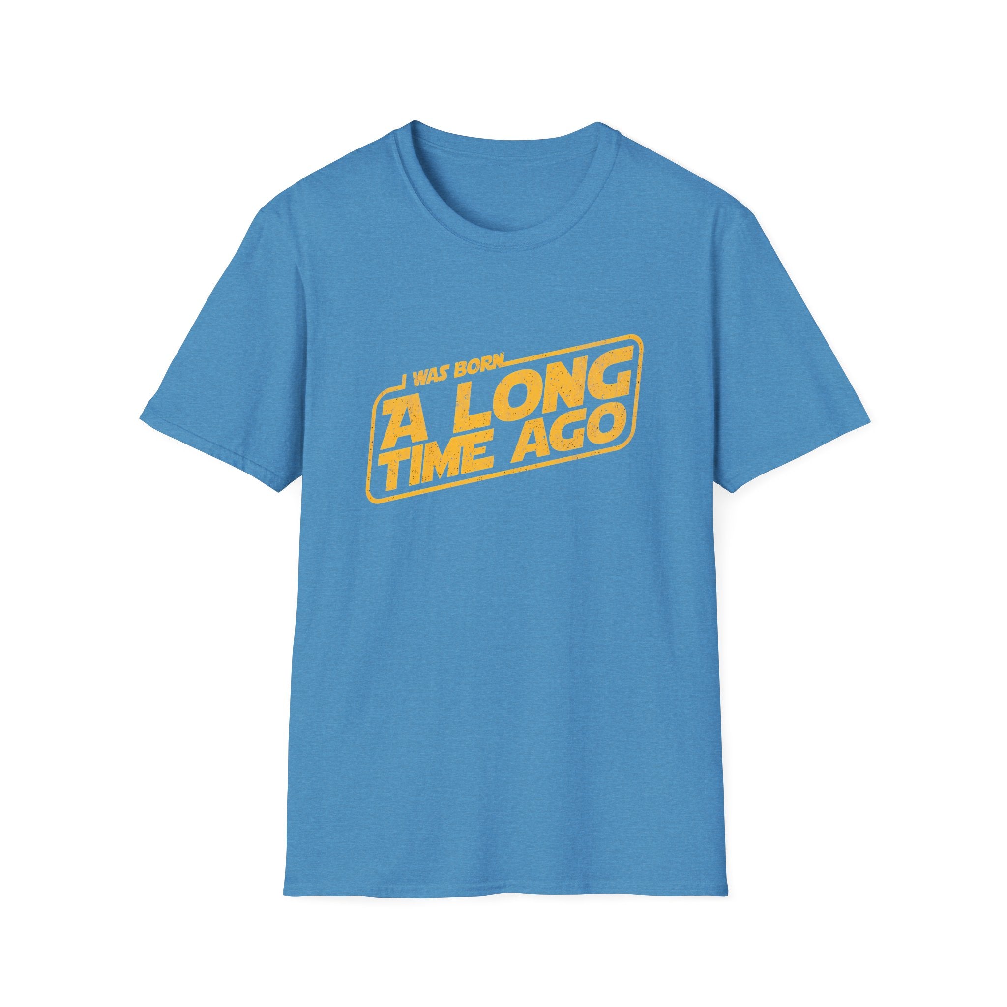 I Was Born A Long Time Ago Funny Pop Culture T-Shirt