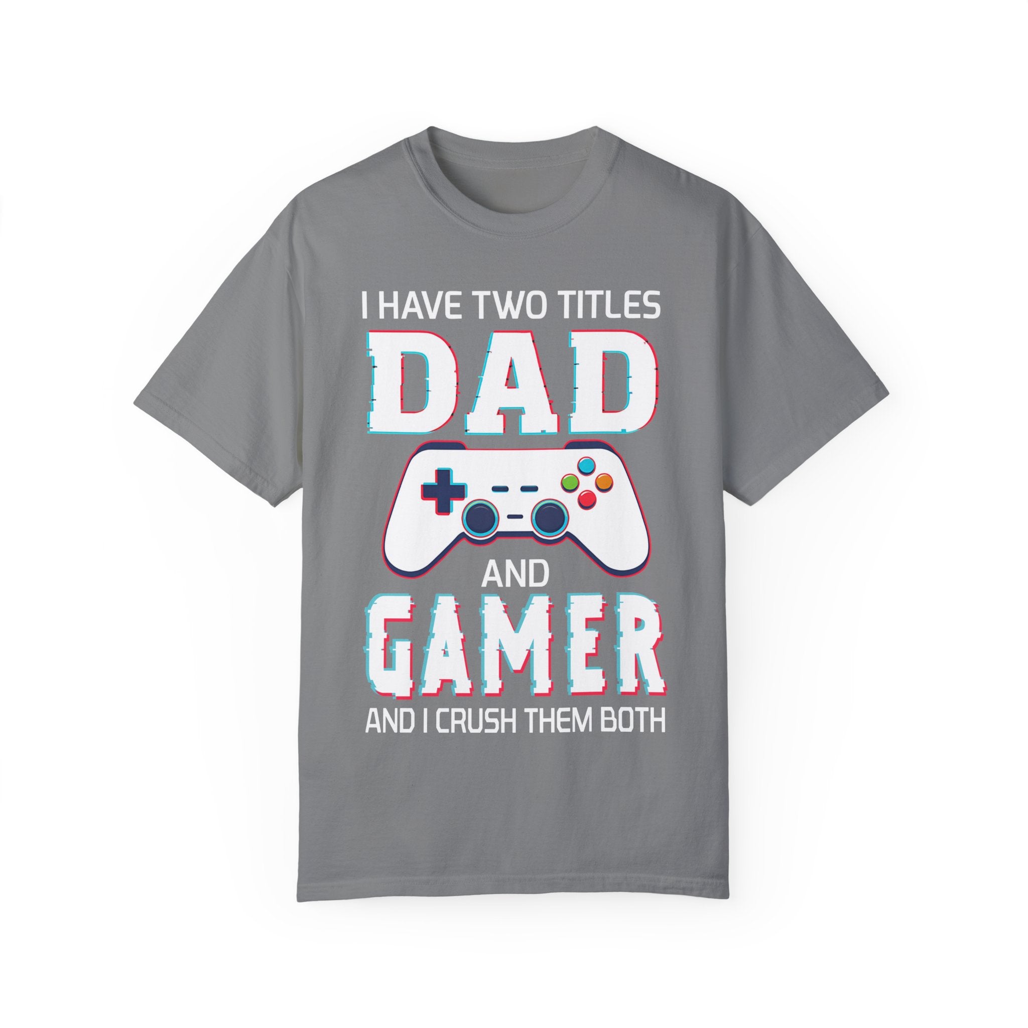 I Have Two Titles Dad and Gamer and I Rock Them Both Gamer Dad T-shirt